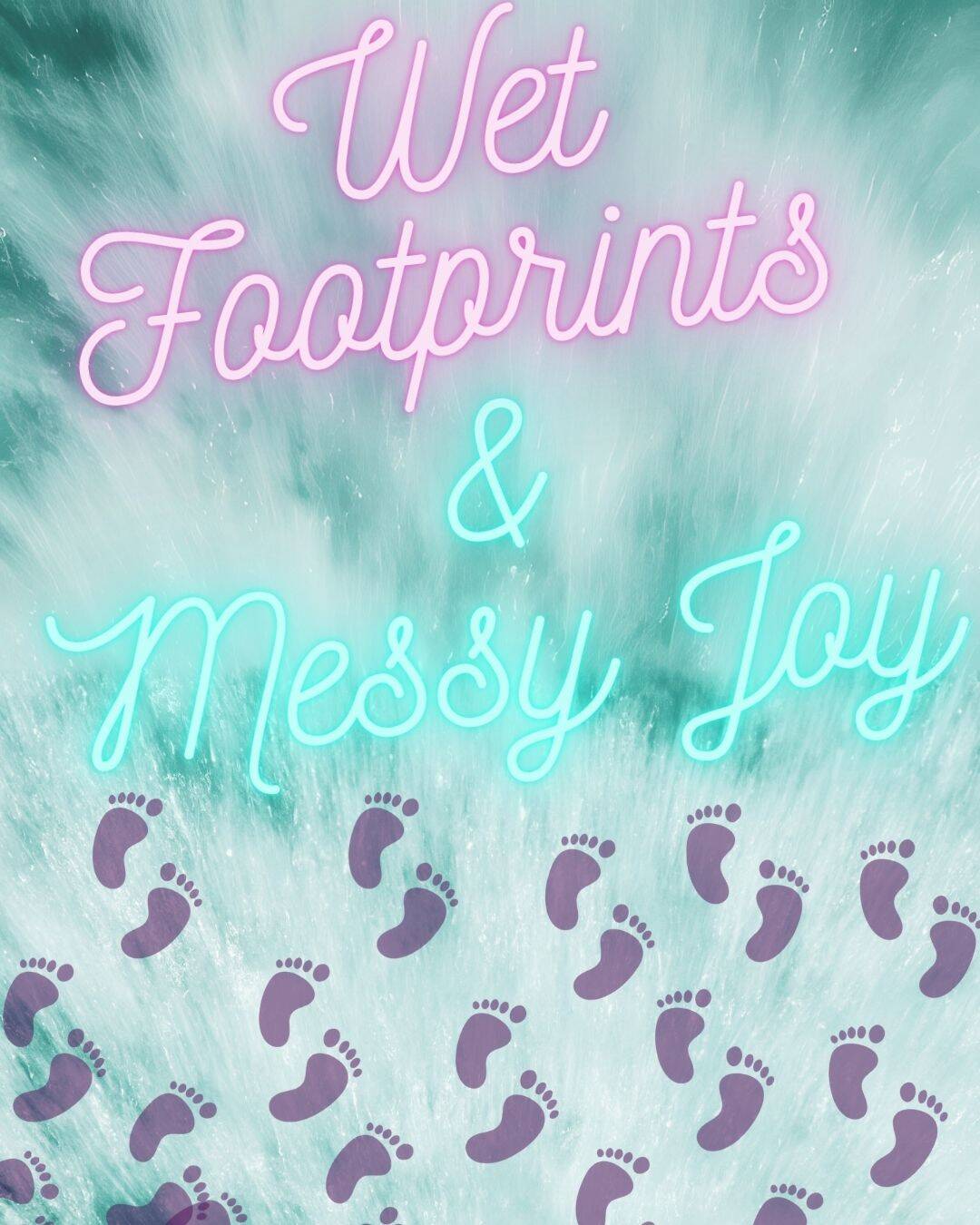 Wet Footprints and Messy Joy: Why You Should Reclaim Play