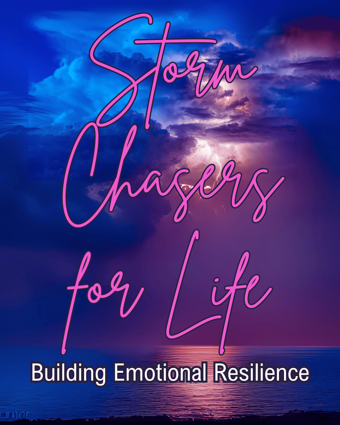 Storm Chasers for Life: Vibrant Emotional Resilience
